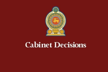 අද දින හිමි වූ කැබිනට් තීරණ මෙන්න