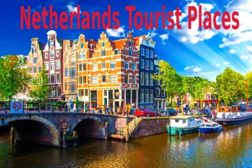 நெதர்லாந்தில் சுற்றிப் பார்க்க வேண்டிய சிறந்த 12 இடங்கள்., விடுமுறையை கொண்டாட ஏற்ற நாடு