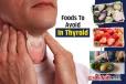 தைராய்டு பிரச்சனை உள்ளவர்கள் எந்த உணவுகளை சாப்பிட கூடாது?