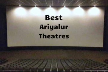 அரியலூரில் இருக்கும் சிறந்த திரையரங்குகள் 'குட்டி லிஸ்ட்'