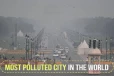 உலகில் மிகவும் மாசடைந்த தலைநகரம் எது தெரியுமா!