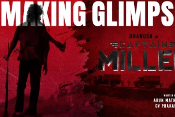 தனுஷின் கேப்டன் மில்லர் பட மேக்கிங் வீடியோ வெளியானது! எப்படி இருக்கு?