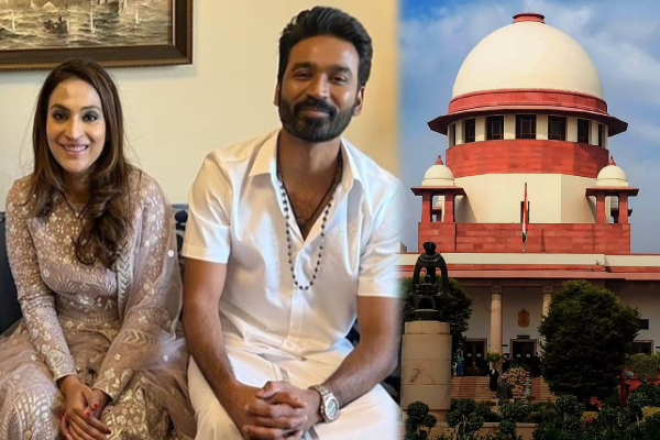 தனுஷ் மற்றும் ஐஸ்வர்யா ரஜினிகாந்த் மீதான மனு - உச்ச நீதிமன்றம் அதிரடி உத்தரவு! - தமிழ்நாடு