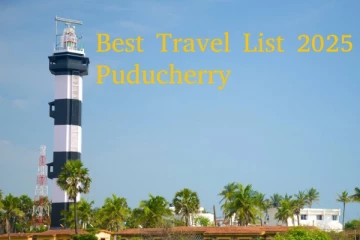2025 உலகின் சிறந்த சுற்றுலா பயண இடங்கள்: பட்டியலில் 2ம் இடம் பிடித்த புதுச்சேரி!