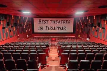 திருப்பூரில் உள்ள சிறந்த திரையரங்குகள் என்னென்ன தெரியுமா?.. லிஸ்ட் இதோ