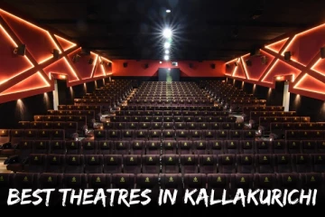 கள்ளக்குறிச்சியில் உள்ள சிறந்த திரையரங்குகள்.. முழு லிஸ்ட் இதோ