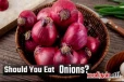 இந்த பிரச்சனை இருப்பவர்கள் வெங்காயம் சாப்பிடாதீங்க - ஏன் தெரியுமா?