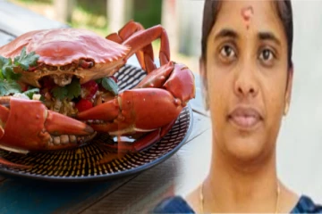 ஆசைப்பட்ட நண்டு சாப்பாடு; பெண் பலி - அதிர்ச்சி சம்பவம்!