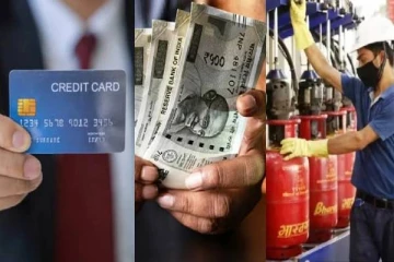 சிலிண்டர் முதல் கிரெடிட் கார்டு வரை - இன்று முதல் முக்கிய மாற்றங்கள்!