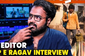 ஸ்டார் 2ம் பாதி lag-ஆ? எடிட்டர் Pradeep E Ragav Interview