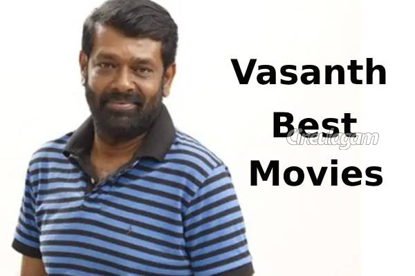 இயக்குனர் வசந்த் தமிழ் சினிமாவிற்கு கொடுத்த சிறந்த படங்கள் | Best Vasanth Movies In Tamil