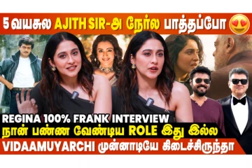 Vidaamuyarchi-க்காக Psychology பத்தி நிறைய படிச்சேன், Because... - Regina 100% Frank Interview